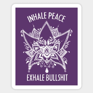 Inhale Peace and Exhale the Bullshit Meditation Practice Magnet